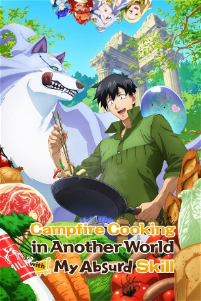 Campfire Cooking in Another World with My Absurd Skills